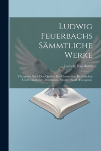 Ludwig Feuerbachs Sämmtliche Werke