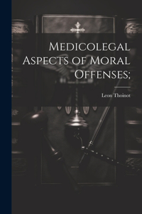 Medicolegal Aspects of Moral Offenses;