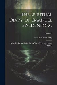 The Spiritual Diary Of Emanuel Swedenborg
