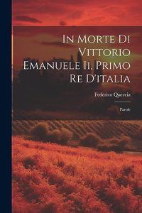 In Morte Di Vittorio Emanuele Ii, Primo Re D'italia