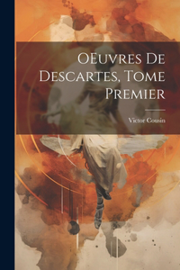 OEuvres de Descartes, Tome Premier