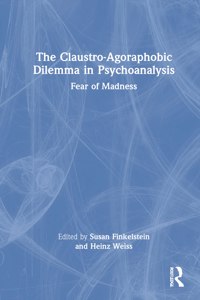 Claustro-Agoraphobic Dilemma in Psychoanalysis