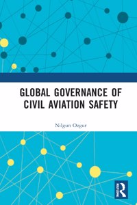 Global Governance of Civil Aviation Safety