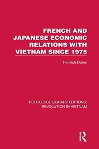 French and Japanese Economic Relations with Vietnam Since 1975