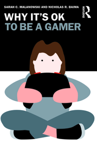 Why It's Ok to Be a Gamer