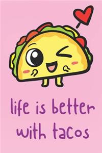 Life Is Better With Tacos