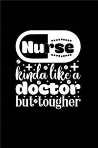 Nurse Kinda Like a Doctor but Tougher