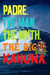Padre.The Man.The Myth.The Big Kahuna