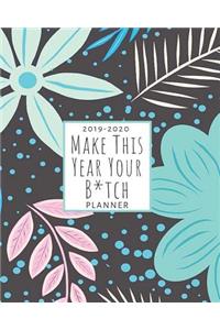 Make This Year Your B*tch: Funny and Cute 18-Month Weekly and Monthly Planner/Calendar July 2019-Dec 2020 Mint and Flowers