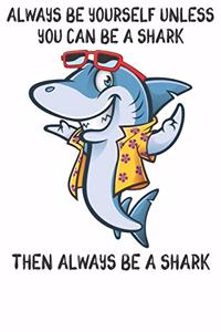 Always Be Yourself Unless You Can Be A Sharks Then Always Be A Sharks