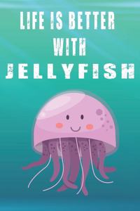 Life Is Better With Jellyfish