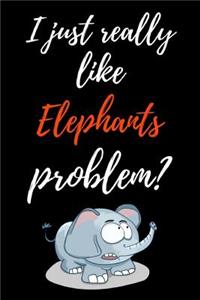 I Just Really Like Elephants, Problem?