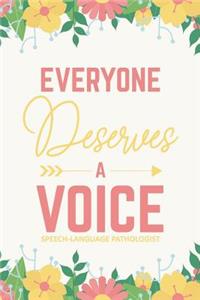 Everyone Deserves A Voice Speech-Language Pathologist