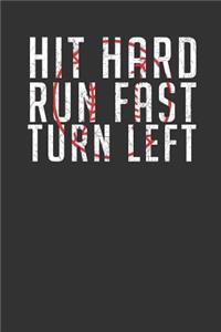 Hit Hard Run Fast Turn Left