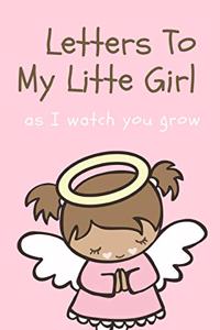 Letters To My Little Girl As I Watch You Grow