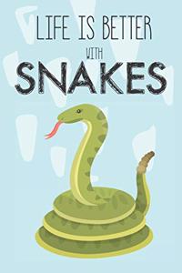 Life Is Better With Snakes