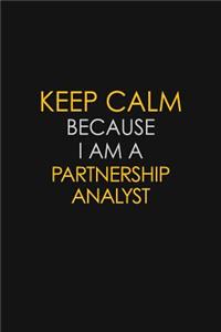 Keep Calm Because I Am A Partnership Analyst