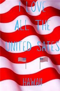 I Love All The United States Hawaii