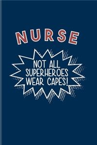 Nurse Not All Superheroes Wear Capes