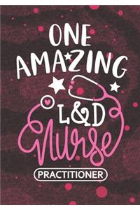 One Amazing L&D Nurse Practitioner: Blank Lined Journal Notebook for Labor and Delivery Nurse Practitioner, L&D Nurse Practitioner and L & D Nursing Student Graduation Gift Diary