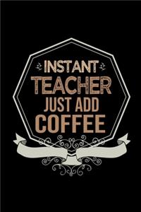 Instant teacher. Just add coffee