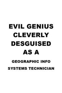 Evil Genius Cleverly Desguised As A Geographic Info Systems Technician