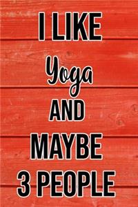 I Like Yoga And Maybe 3 People