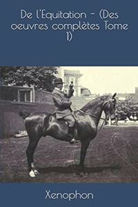 de l'Equitation - (Des Oeuvres Complètes Tome 1)