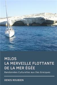 Milos. La merveille flottante de la Mer Egée