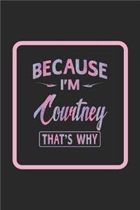 Because I'm Courtney That's Why