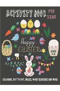 HAPPY EASTER ACTIVITY BOOK FOR KIDS Ages 4-8 Coloring, Dot to Dot, Mazes, Word Searches and More