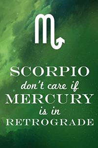 Scorpio Don't Care If Mercury Is in Retrograde