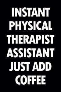 Instant Physical Therapist Assistant Just Add Coffee