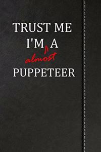 Trust Me I'm Almost a Puppeteer
