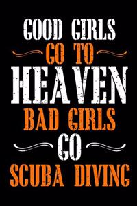 Good Girls Go To Heaven Bad Girls Go Scuba Diving