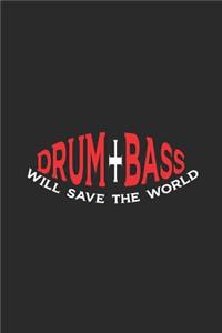 Drum Bass Will Save The World