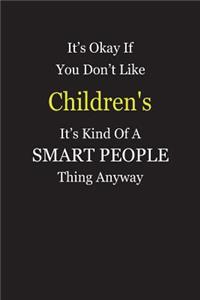 It's Okay If You Don't Like Children's It's Kind Of A Smart People Thing Anyway