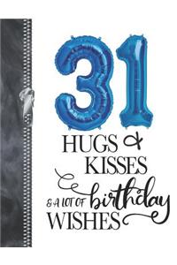 31 Hugs & Kisses & A Lot Of Birthday Wishes