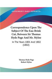 Correspondence Upon The Subject Of The Eau-Brink Cut, Between Sir Thomas Hyde Page And Mr. Mylne