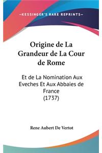 Origine de La Grandeur de La Cour de Rome