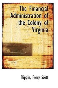 The Financial Administration of the Colony of Virginia