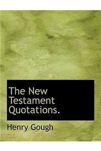 The New Testament Quotations.