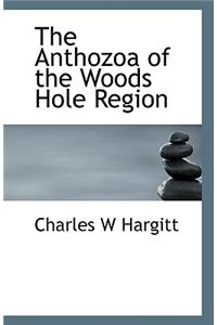 The Anthozoa of the Woods Hole Region