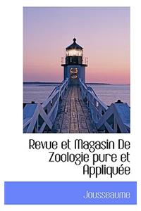 Revue Et Magasin de Zoologie Pure Et Applique