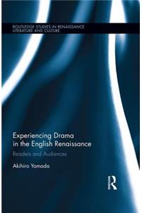 Experiencing Drama in the English Renaissance