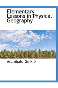 Elementary Lessons in Physical Geography