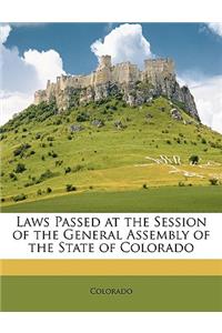 Laws Passed at the Session of the General Assembly of the State of Colorado