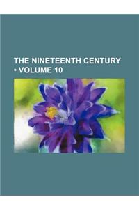The Nineteenth Century (Volume 10)