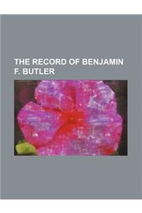 The Record of Benjamin F. Butler