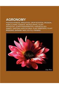 Agronomy: Photosynthesis, Irrigation, Vegetable Farming, Crop Rotation, Erosion, Agricultural Science, Fruit Tree Pruning, Fruit